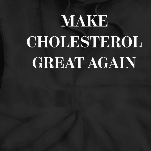 Make Cholesterol Great Again Tie Dye Hoodie