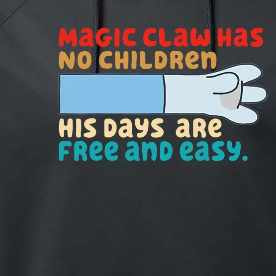 Magic Claw Has No Children His Days Are Free And Wasy Performance Fleece Hoodie