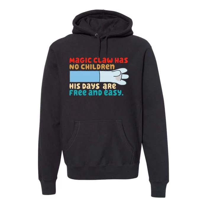 Magic Claw Has No Children His Days Are Free And Wasy Premium Hoodie