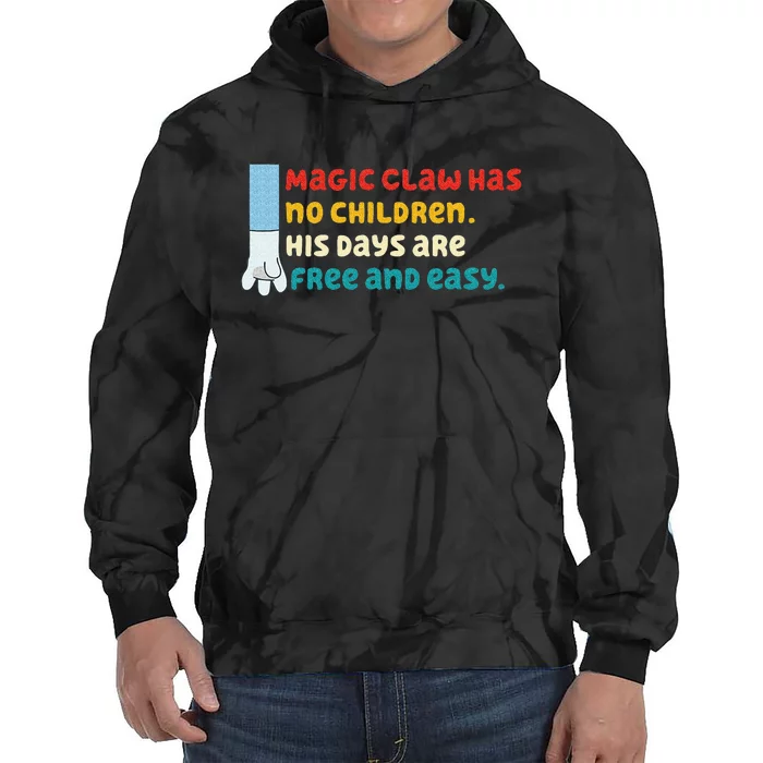 Magic Claw Has No Children His Days Are Free And Wasy Tie Dye Hoodie