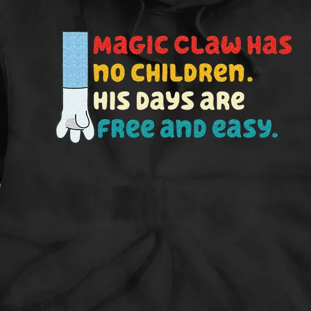 Magic Claw Has No Children His Days Are Free And Wasy Tie Dye Hoodie