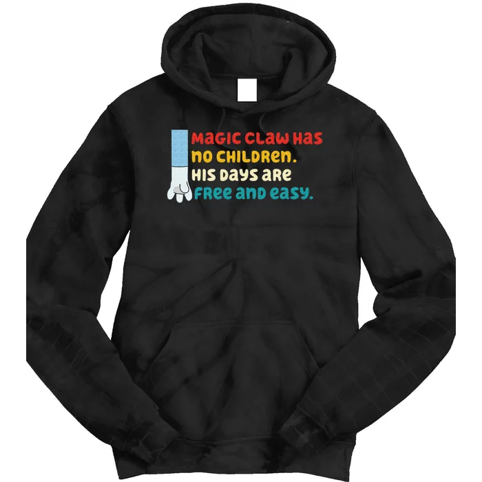 Magic Claw Has No Children His Days Are Free And Wasy Tie Dye Hoodie