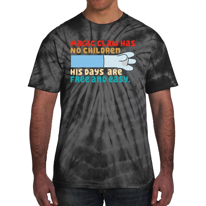 Magic Claw Has No Children His Days Are Free And Wasy Tie-Dye T-Shirt