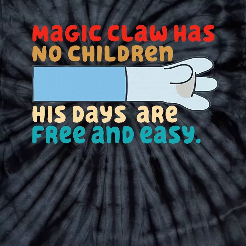 Magic Claw Has No Children His Days Are Free And Wasy Tie-Dye T-Shirt