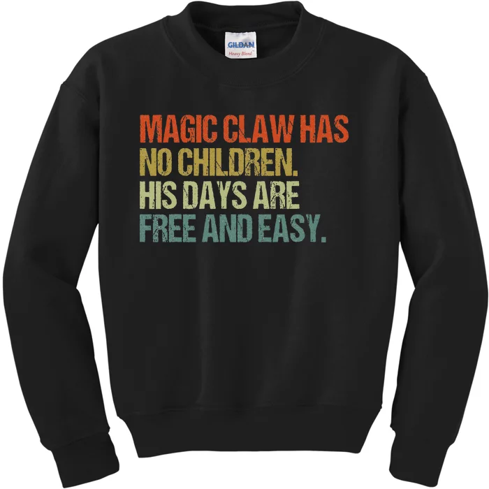 Magic Claw Has No Children His Days Are Free And Easy Kids Sweatshirt