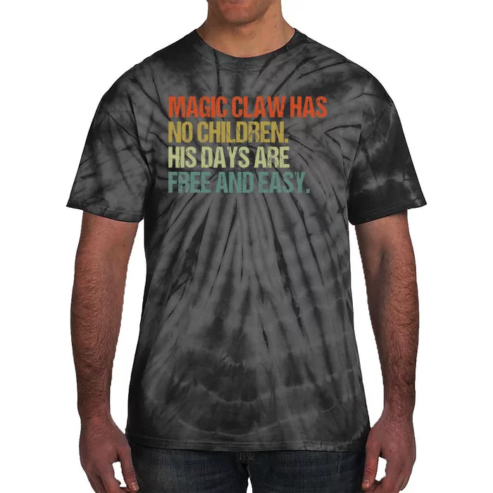 Magic Claw Has No Children His Days Are Free And Easy Tie-Dye T-Shirt