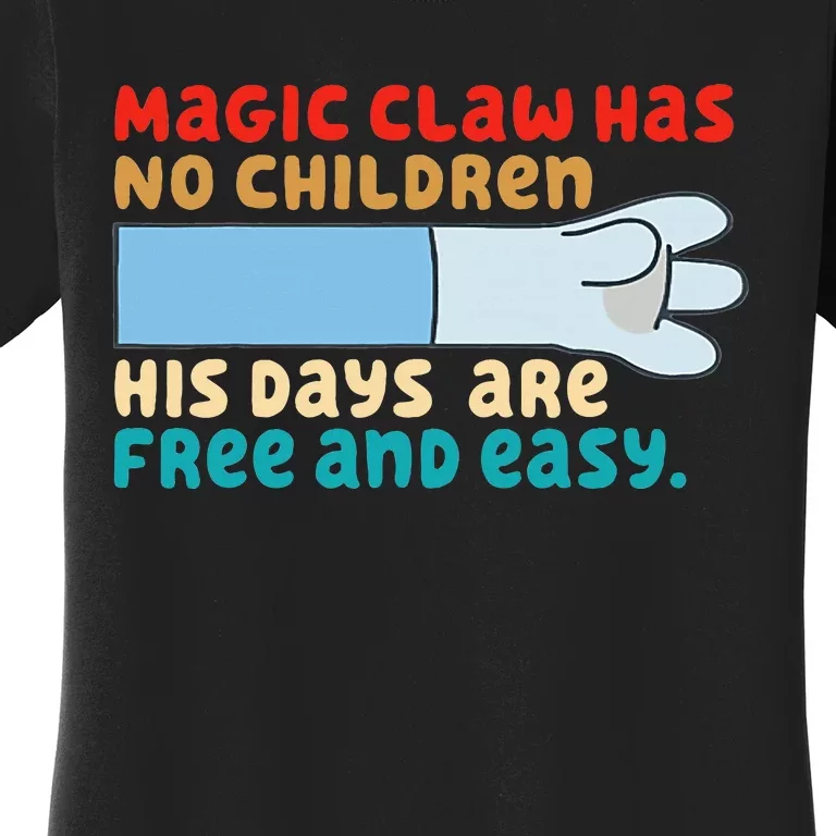 Magic Claw Has No Children His Days Are Free And Wasy Women's T-Shirt