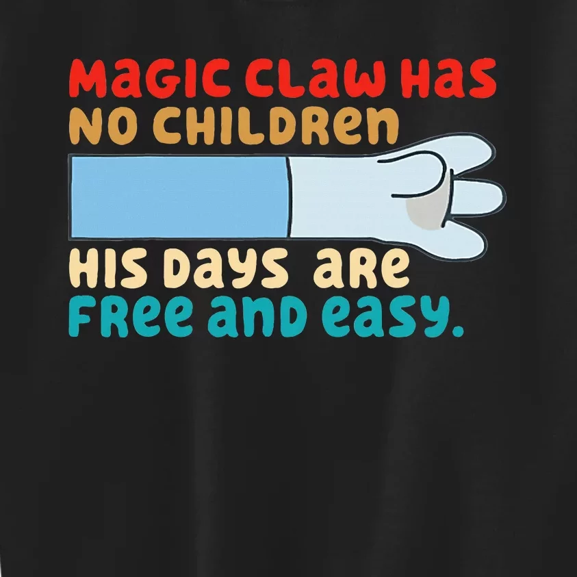 Magic Claw Has No Children His Days Are Free And Wasy Kids Sweatshirt