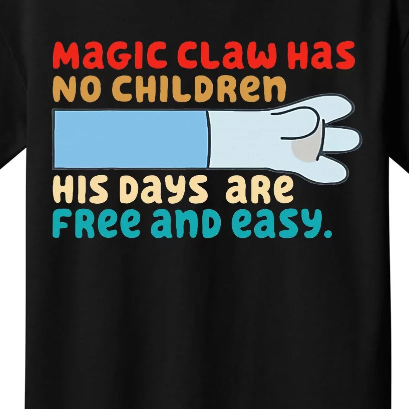 Magic Claw Has No Children His Days Are Free And Wasy Kids T-Shirt