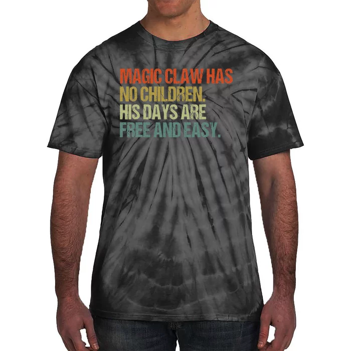 Magic Claw Has No Children His Days Are Free And Easy Tie-Dye T-Shirt