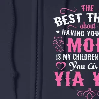 My Children Having You As A Yia Yia & Mom Mothers Day Gift Full Zip Hoodie