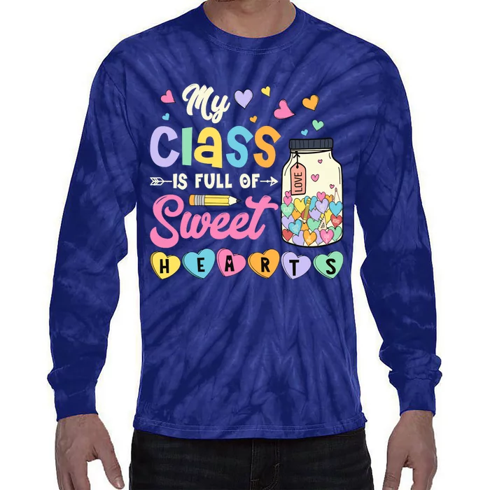 My Class Is Full Of Sweet Hearts Teacher Valentines Day Tie-Dye Long Sleeve Shirt