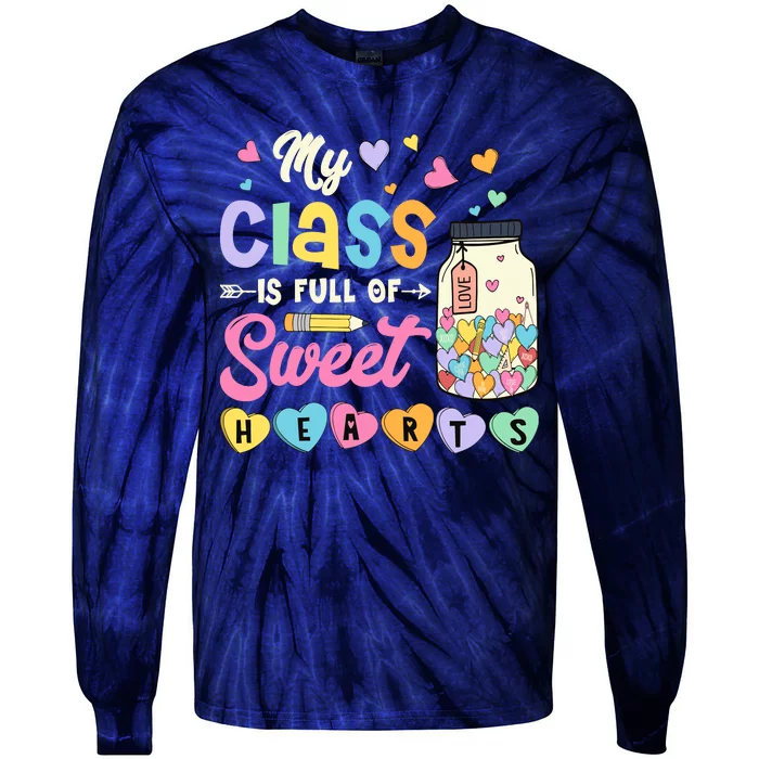 My Class Is Full Of Sweet Hearts Teacher Valentines Day Tie-Dye Long Sleeve Shirt