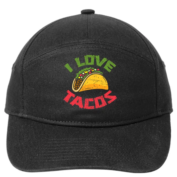 Mexican Cuisine I Love Tacos Foodie Mexico Tacos Lover Taco 7-Panel Snapback Hat