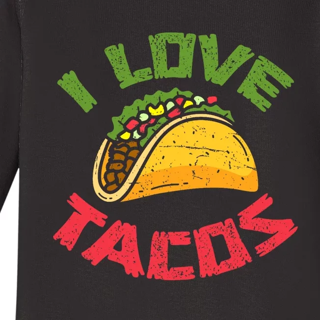 Mexican Cuisine I Love Tacos Foodie Mexico Tacos Lover Taco Baby Long Sleeve Bodysuit