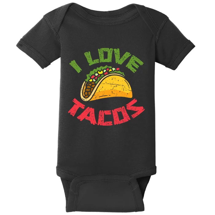 Mexican Cuisine I Love Tacos Foodie Mexico Tacos Lover Taco Baby Bodysuit