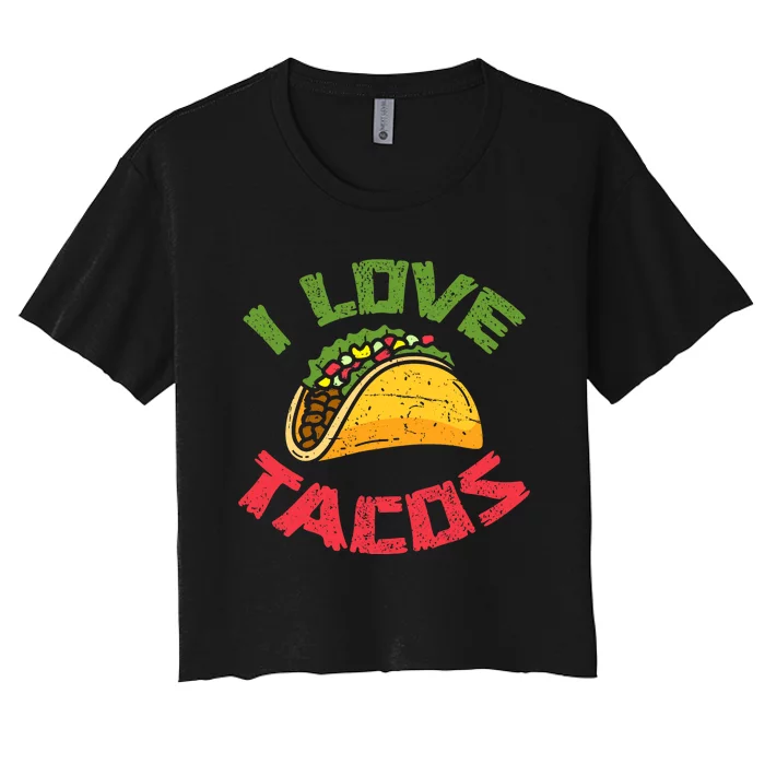 Mexican Cuisine I Love Tacos Foodie Mexico Tacos Lover Taco Women's Crop Top Tee