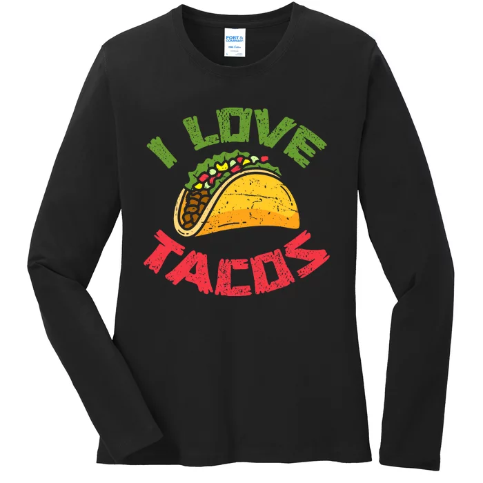 Mexican Cuisine I Love Tacos Foodie Mexico Tacos Lover Taco Ladies Long Sleeve Shirt