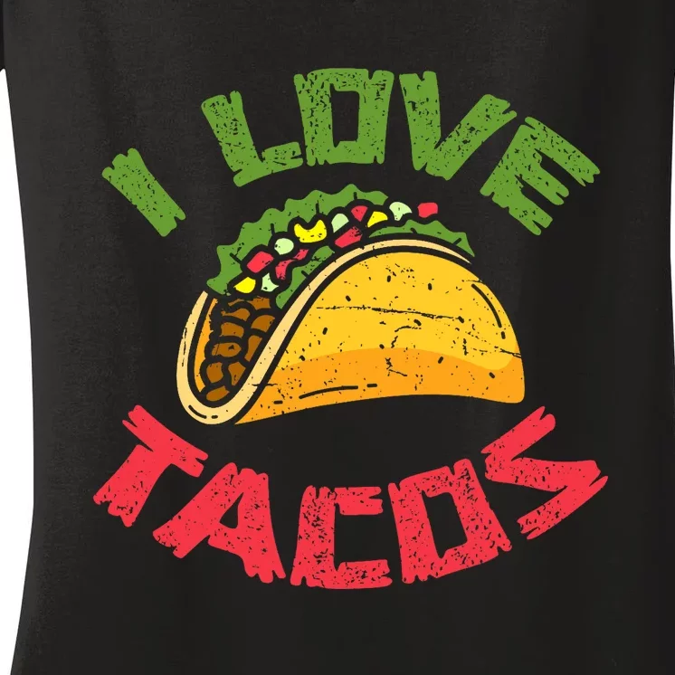 Mexican Cuisine I Love Tacos Foodie Mexico Tacos Lover Taco Women's V-Neck T-Shirt