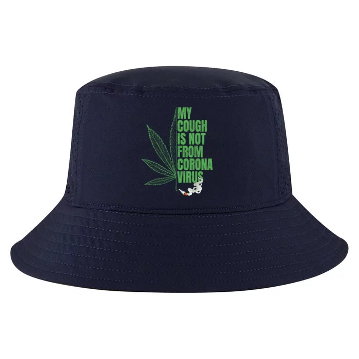 My Cough Isnt From The Virus Funny 420 Marijuana Weed Cool Comfort Performance Bucket Hat