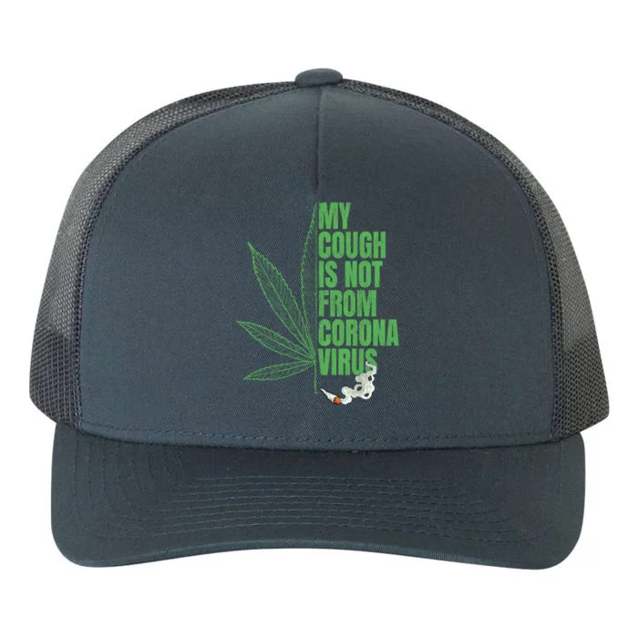 My Cough Isnt From The Virus Funny 420 Marijuana Weed Yupoong Adult 5-Panel Trucker Hat