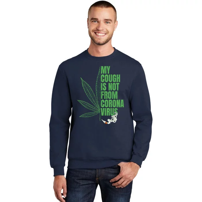 My Cough Isnt From The Virus Funny 420 Marijuana Weed Sweatshirt