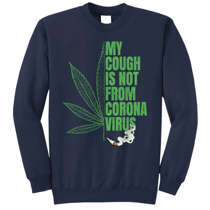 My Cough Isnt From The Virus Funny 420 Marijuana Weed Sweatshirt