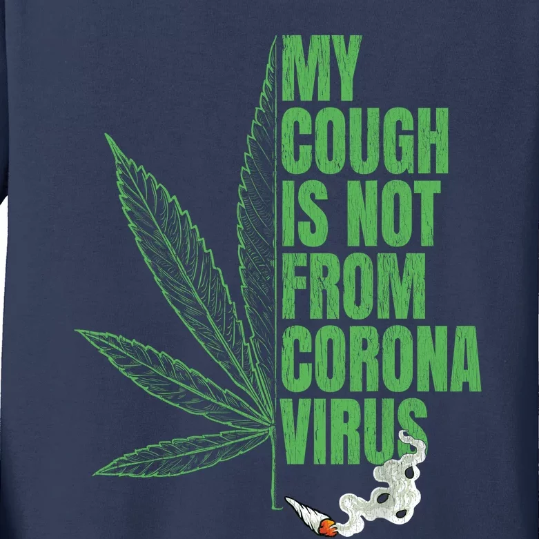 My Cough Isnt From The Virus Funny 420 Marijuana Weed Kids Long Sleeve Shirt