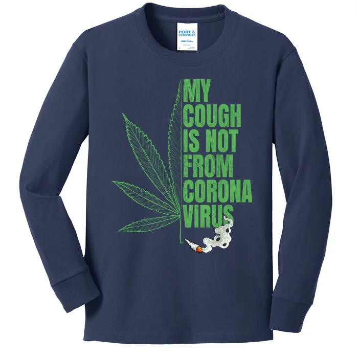 My Cough Isnt From The Virus Funny 420 Marijuana Weed Kids Long Sleeve Shirt