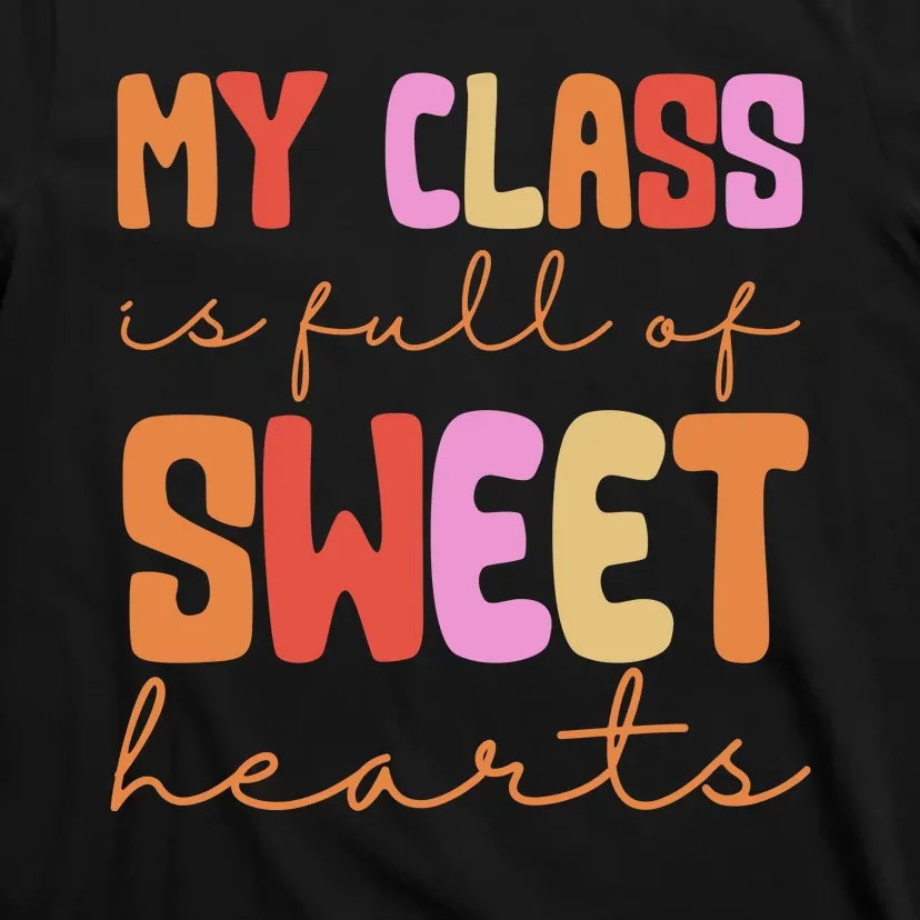 My Class Is Full Of Sweet Hearts Cute Valentine Teacher T-Shirt