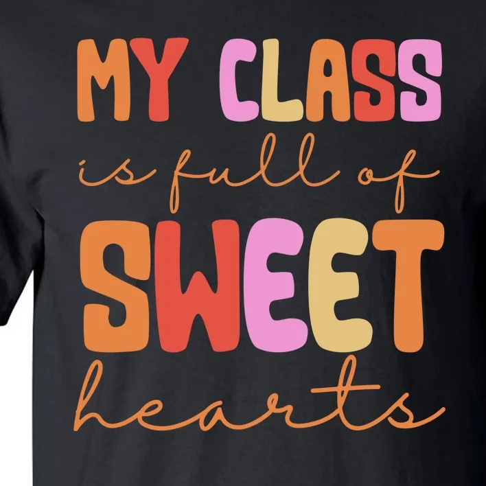 My Class Is Full Of Sweet Hearts Cute Valentine Teacher Tall T-Shirt