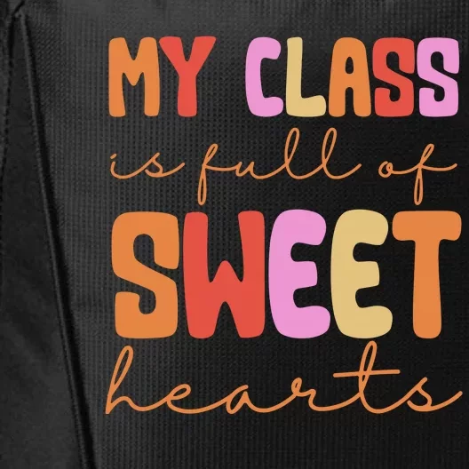 My Class Is Full Of Sweet Hearts Cute Valentine Teacher City Backpack