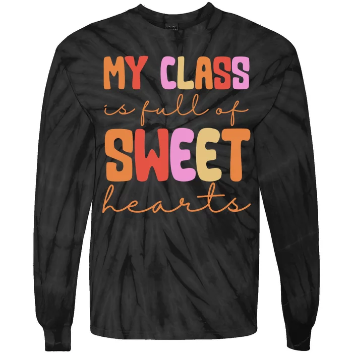 My Class Is Full Of Sweet Hearts Cute Valentine Teacher Tie-Dye Long Sleeve Shirt