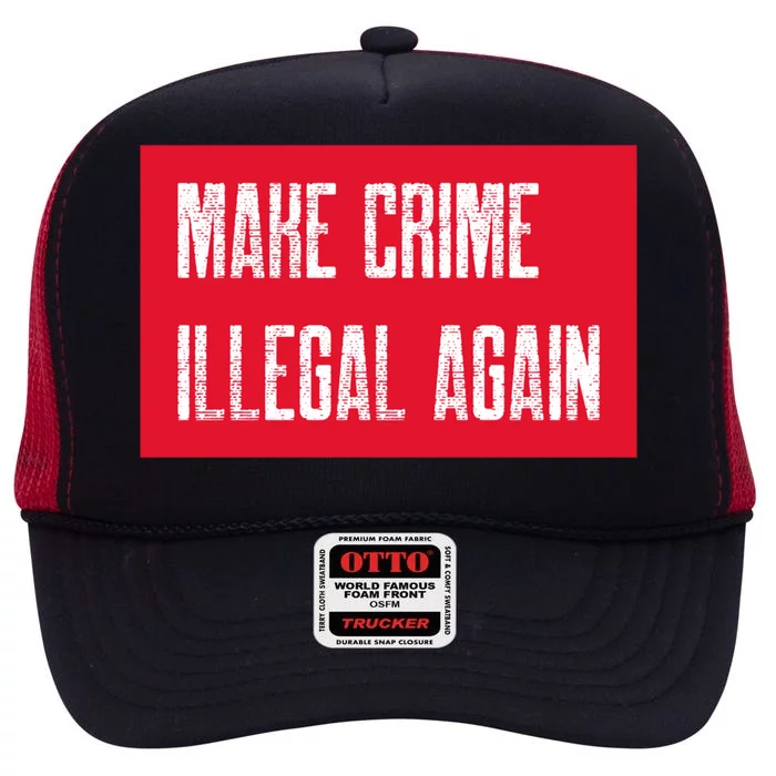 Make Crime Illegal Again Cool Gift High Crown Mesh Trucker Hat