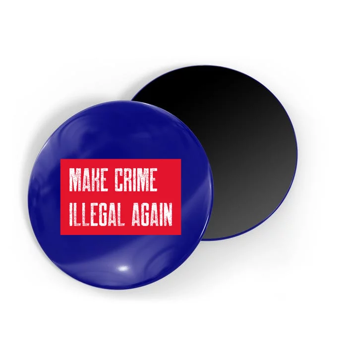 Make Crime Illegal Again Cool Gift Magnet