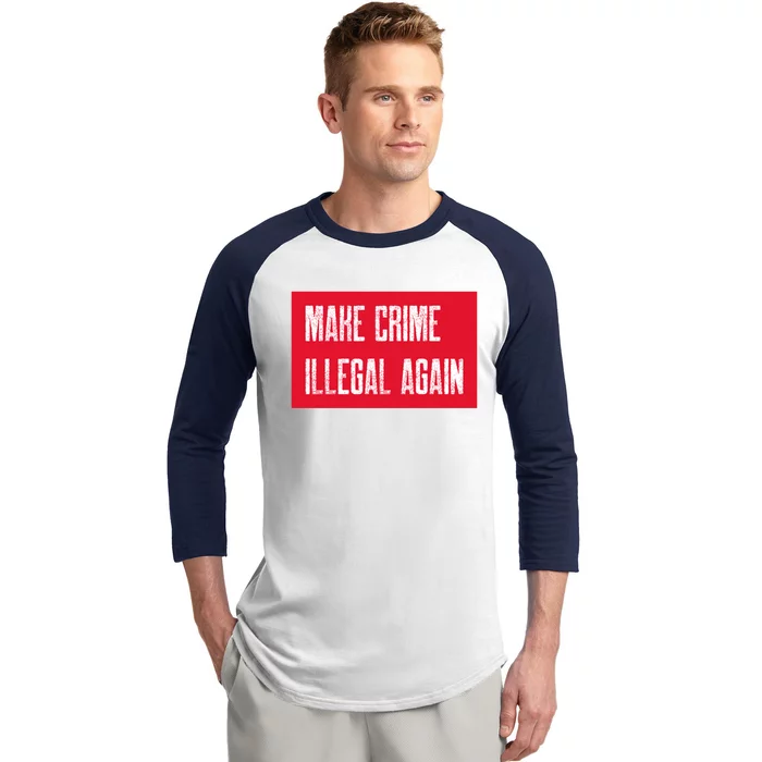 Make Crime Illegal Again Cool Gift Baseball Sleeve Shirt