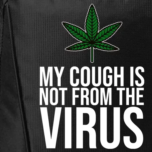 My Cough Is Not From The Virus Funny Marijuana City Backpack