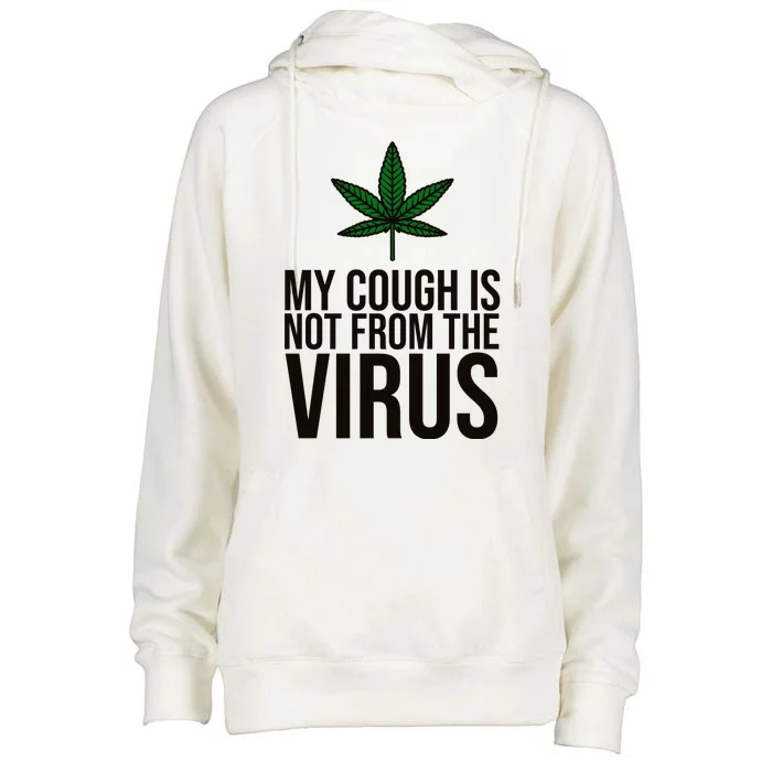 My Cough Is Not From The Virus Funny Marijuana Womens Funnel Neck Pullover Hood