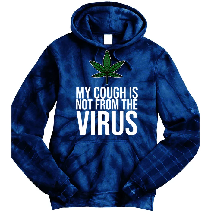 My Cough Is Not From The Virus Funny Marijuana Tie Dye Hoodie