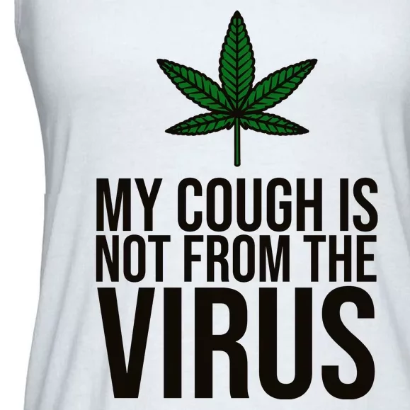 My Cough Is Not From The Virus Funny Marijuana Ladies Essential Flowy Tank