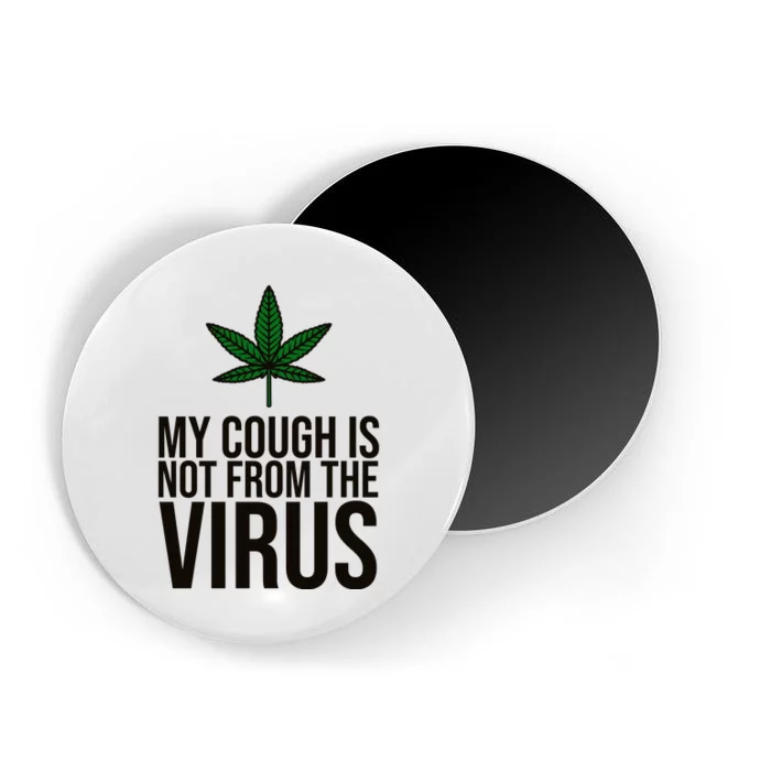 My Cough Is Not From The Virus Funny Marijuana Magnet