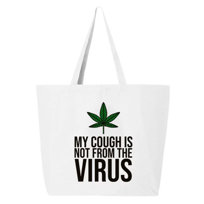 My Cough Is Not From The Virus Funny Marijuana 25L Jumbo Tote