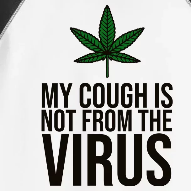 My Cough Is Not From The Virus Funny Marijuana Toddler Fine Jersey T-Shirt