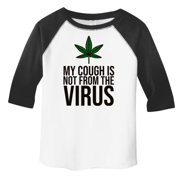 My Cough Is Not From The Virus Funny Marijuana Toddler Fine Jersey T-Shirt