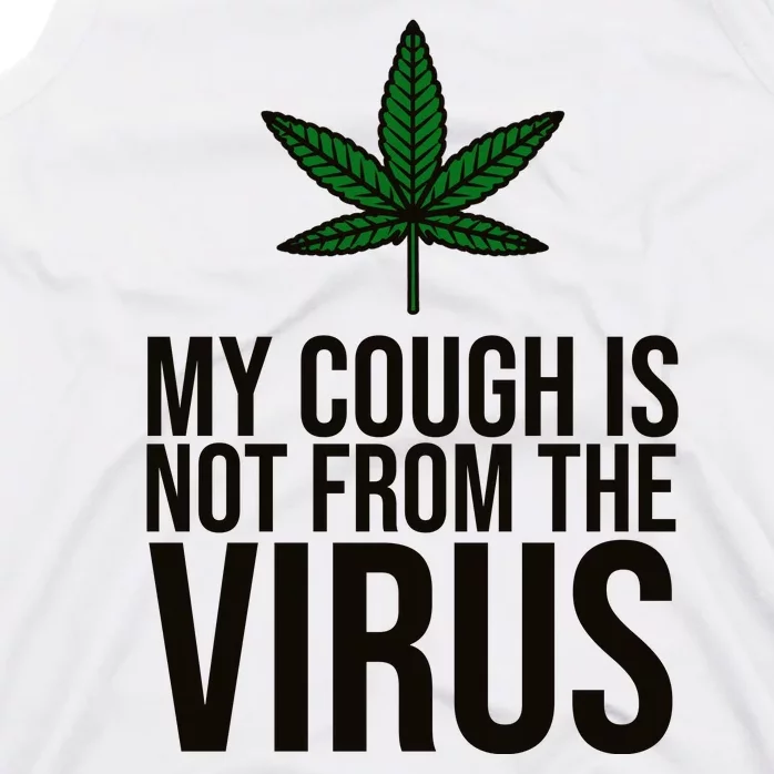 My Cough Is Not From The Virus Funny Marijuana Tank Top