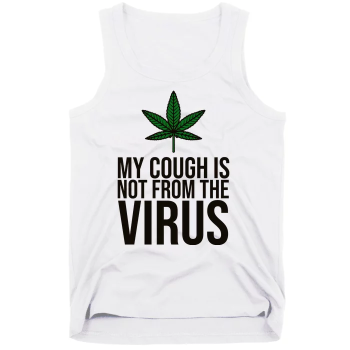 My Cough Is Not From The Virus Funny Marijuana Tank Top