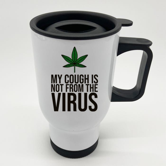 My Cough Is Not From The Virus Funny Marijuana Front & Back Stainless Steel Travel Mug