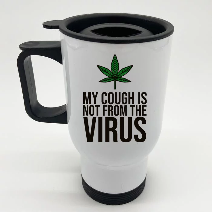 My Cough Is Not From The Virus Funny Marijuana Front & Back Stainless Steel Travel Mug