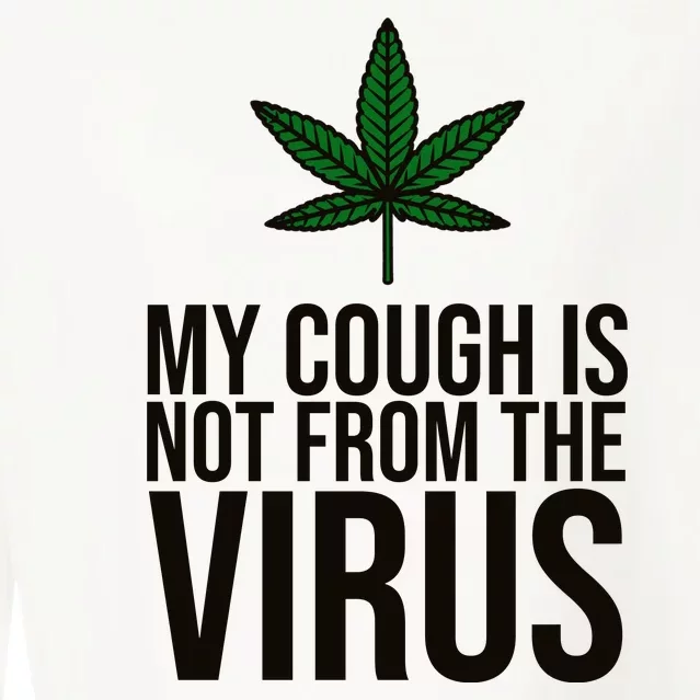 My Cough Is Not From The Virus Funny Marijuana Cropped Pullover Crew