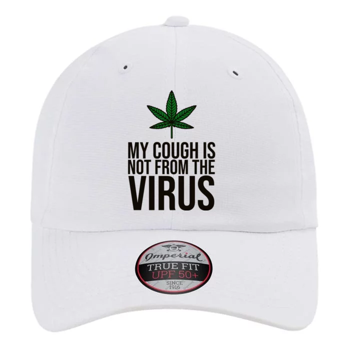 My Cough Is Not From The Virus Funny Marijuana The Original Performance Cap